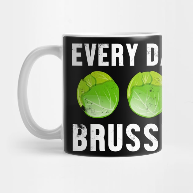 Every Day I'm Brusseli' Funny Vegan by TheMerchHaven